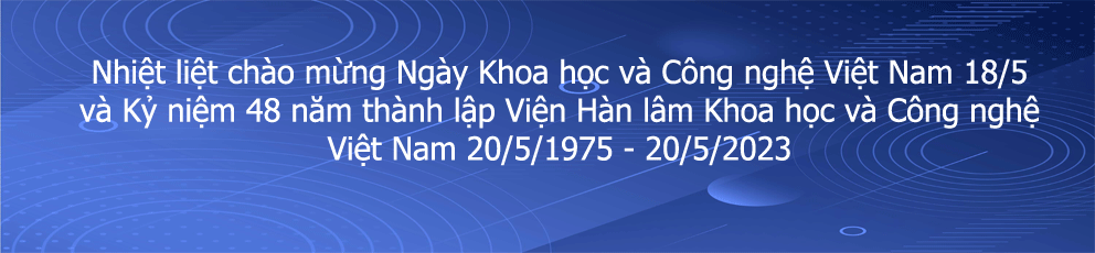 Chào mừng ngày KHCN và ngày thành lập Viện Hàn lâm KHCN Việt Nam